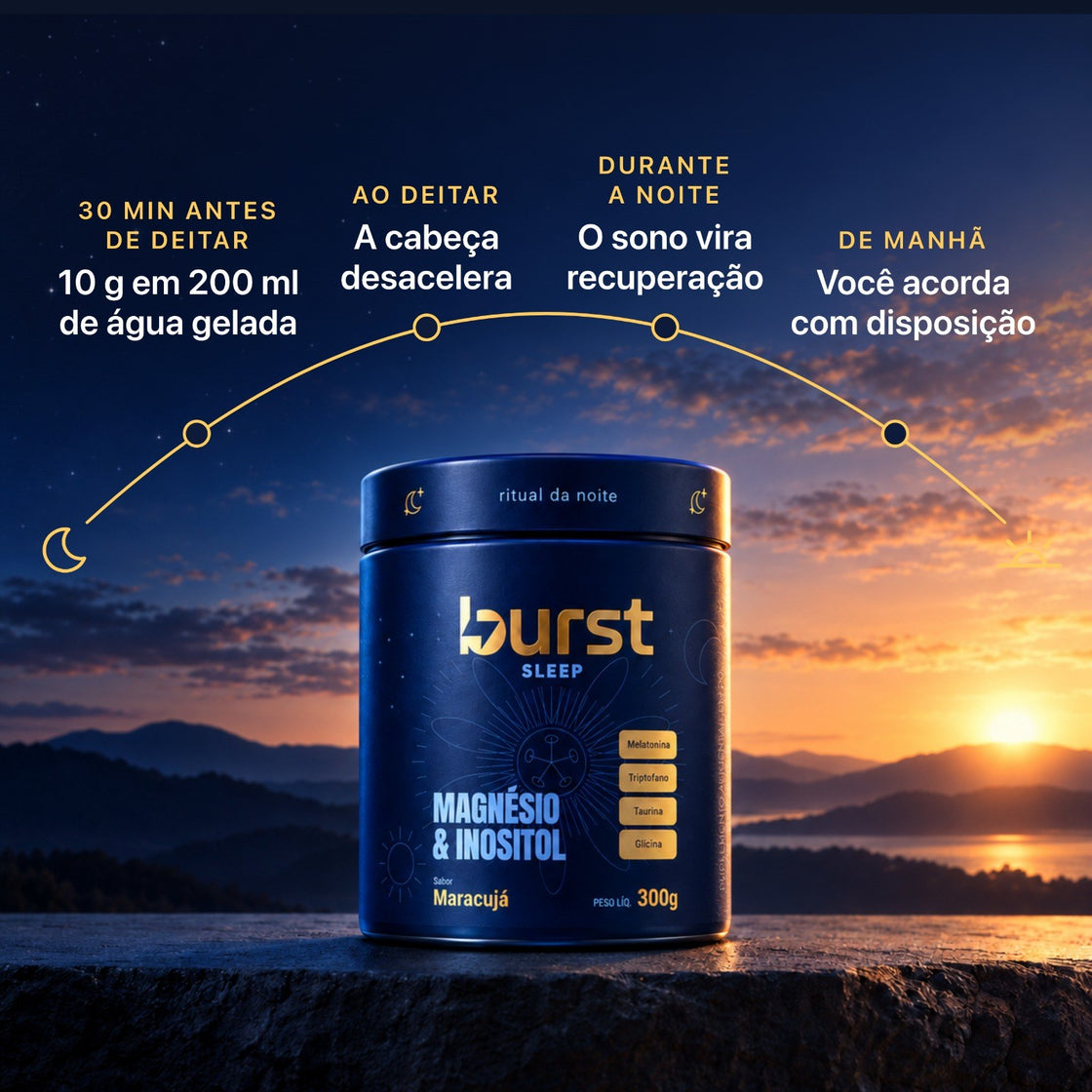 Burst Sleep: 30 minutos antes de deitar, a cabeça desacelera, o sono vira recuperação e você acorda com disposição
